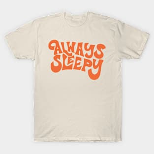 Always Sleepy by Oh So Graceful T-Shirt